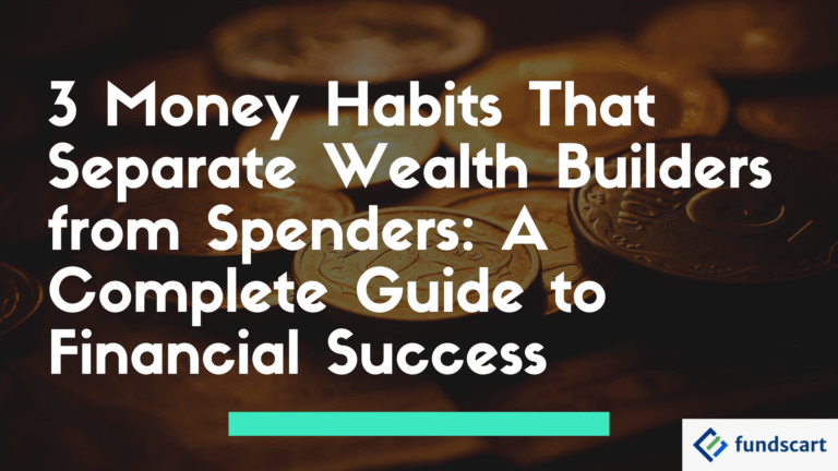 “Visual with coins in the background and bold text reading: ‘3 Money Habits That Separate Wealth Builders from Spenders: A Complete Guide to Financial Success.’ Fundscart logo at the bottom right.”