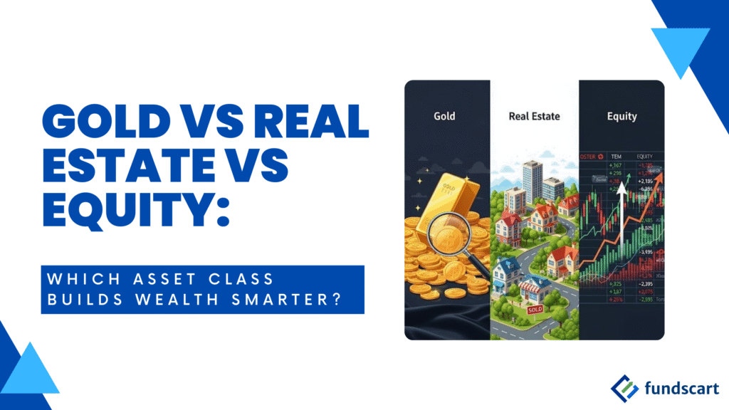 A promotional image titled "GOLD VS REAL ESTATE VS EQUITY: WHICH ASSET CLASS BUILDS WEALTH SMARTER?". The left side has the title in large blue text. The right side features a three-panel illustration comparing the assets: a pile of gold coins and a gold bar with a magnifying glass; a small neighborhood of houses and buildings with a "SOLD" sign; and a stock market chart with an upward-trending arrow. The bottom right corner has a "Fundscart" logo.