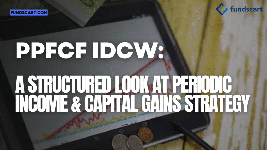PPFCF IDCW: A Structured Look at Periodic Income & Capital Gains StrategY